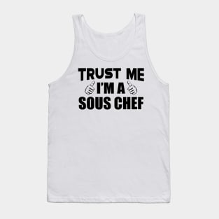 Sous Chef - Trust me I'm a sous chef Tank Top